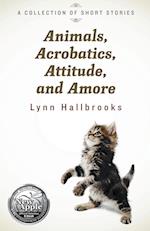 Animals, Acrobatics, Attitude, and Amore