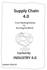 Supply Chain 4.0: From Stocking Shelves to Running the World Fuelled by Industry 4.0