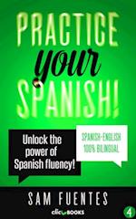 Practice Your Spanish! #4: Unlock the Power of Spanish Fluency