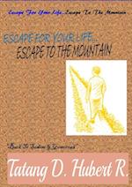 Escape For Your Life... Escape to the Mountain