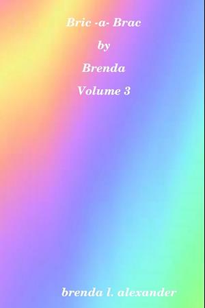 Bric-a-Brac by Brenda Volume 3