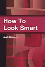 How to Look Smart