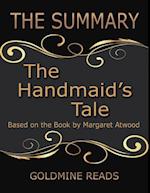 The Summary of the Handmaid''s Tale: Based On the Book By Margaret Atwood