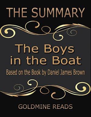 The Summary of the Boys In the Boat: Based On the Book By Daniel James Brown