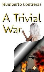 A Trivial War 
