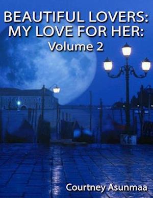 Beautiful Lovers: My Love for Her: Volume 2