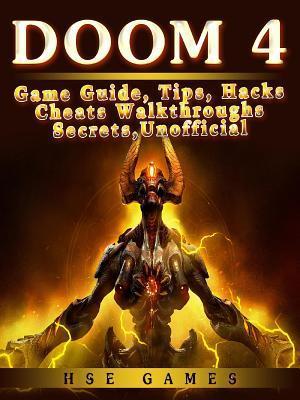 Doom 4 Game Guide, Tips, Hacks Cheats Walkthroughs Secrets, Unofficial