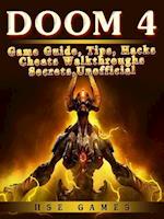 Doom 4 Game Guide, Tips, Hacks Cheats Walkthroughs Secrets, Unofficial