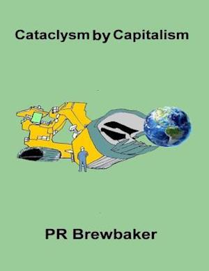 Cataclysm By Capitalism