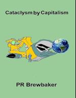 Cataclysm By Capitalism