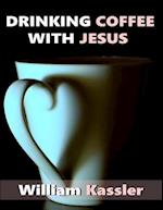 Drinking Coffee With Jesus