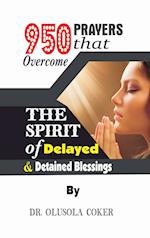 950 Prayers that overcome The Spirit of   Delayed and detained Blessings