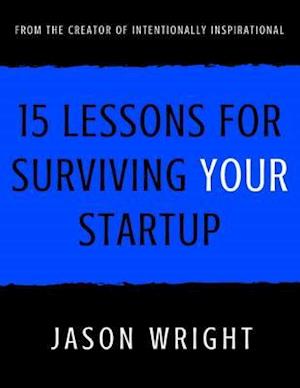 15 Lessons for Surviving Your Startup