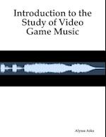 Introduction to the Study of Video Game Music