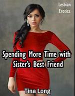 Spending More Time With Sister's Best Friend: Lesbian Erotica