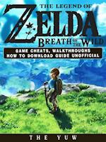 Legend of Zelda Breath of the Wild Game Cheats, Walkthroughs How to Download Guide Unofficial