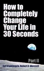 How to Completely Change Your Life in 30 Seconds - Part II 