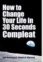 How to Change Your Life in 30 Seconds - Compleat