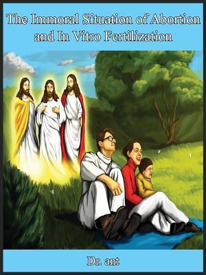 The Immoral Situation of Abortion and In Vitro Fertilization:: Issues Concerning the Family and the Paradox of Fertility