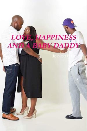 LOVE, HAPPINESS AND A BABY DADDY