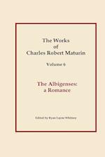 The Albigenses, Works of Charles Robert Maturin, Vol. 6