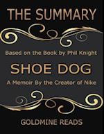 The Summary of Shoe Dog: A Memoir By the Creator of Nike: Based on the Book by Phil Knight