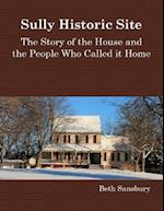 Sully Historic Site: The Story of the House and the People Who Called It Home