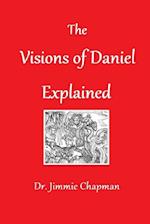 THE VISIONS OF DANIEL EXPLAINED 