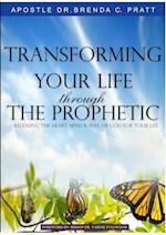 Transforming Your Life thru the Prophetic 
