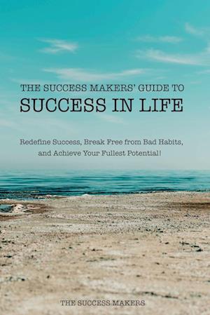 The Success Makers' Guide To Success In Life