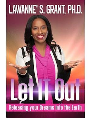 Let It Out: Releasing Your Dreams Into the Earth