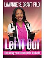 Let It Out: Releasing Your Dreams Into the Earth