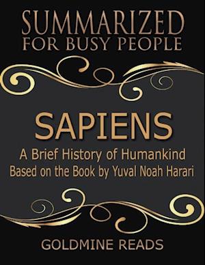 Sapiens – Summarized for Busy People: A Brief History of Humankind: Based on the Book by Yuval Noah Harari