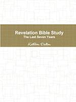 Revelation Bible Study    The Last Seven Years