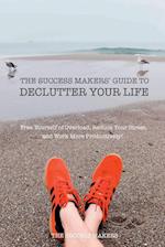 The Success Makers' Guide To Declutter Your Life