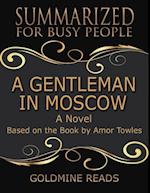 A Gentleman In Moscow - Summarized for Busy People: A Novel: Based on the Book by Amor Towles