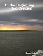 In the Beginning ... God Created