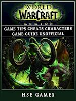 World of Warcraft Legion Game Tips Cheats Characters Game Guide Unofficial