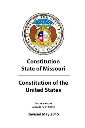 Constitution State of Missouri (Revised May 2015) & Constitution of the United States