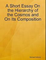 Short Essay On the Hierarchy of the Cosmos and On Its Composition
