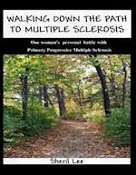 Walking Down the Path to Multiple Sclerosis: One Woman's Personal Battle With Primary Progressive Multiple Sclerosis