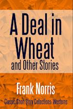 A Deal in Wheat and Other Stories