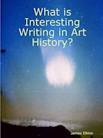 What is Interesting Writing in Art History?