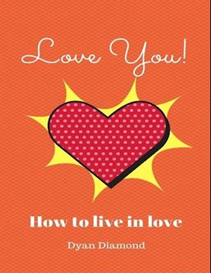 Love You! How To Live In Love