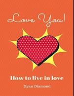 Love You! How To Live In Love