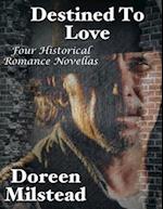 Destined to Love: Four Historical Romance Novellas