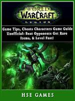 World of Warcraft Legion Game Tips, Cheats, Characters, Game Guide Unofficial