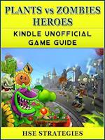Plants vs Zombies Heroes Kindle Unofficial Game Guide