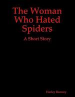 Woman Who Hated Spiders: A Short Story