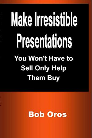 Make Irresistible Presentations